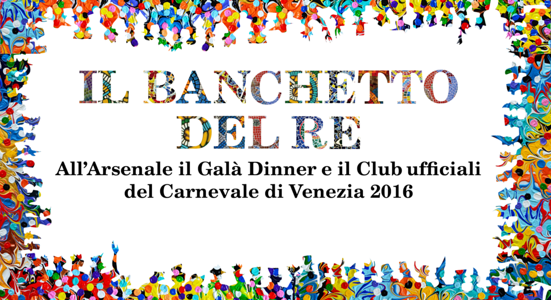 banchettodelre_2016 Il Banchetto del Re galà dinner ufficiale del Carnevale di Venezia 2016